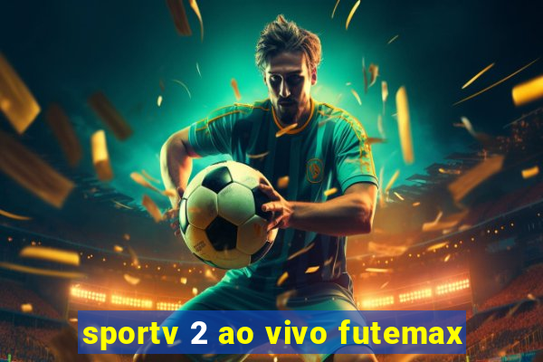 sportv 2 ao vivo futemax